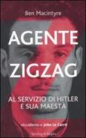 Agente Zigzag. Al servizio di Hitler e sua Maestà di Ben Macintyre edito da Sperling & Kupfer