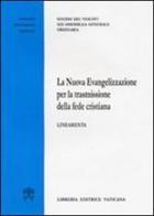 La nuova evangelizzazione per la trasmissione della fede cristiana. Lineamenti edito da Libreria Editrice Vaticana