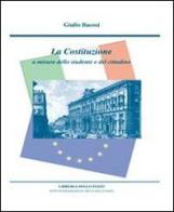 Costituzione a misura dello studente e del cittadino di Giulio Bacosi edito da Ist. Poligrafico dello Stato