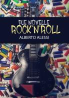 Due novelle rock'n'roll di Alberto Alessi edito da Youcanprint