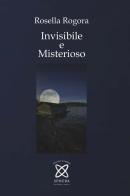 Invisibile e misterioso di Rosella Rogora edito da Montabone