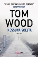 Nessuna scelta di Tom Wood edito da Time Crime