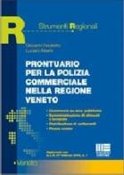 Prontuario per la Polizia Commerciale nella regione Veneto di Giovanni Favaretto, Luciano Marini edito da Maggioli Editore