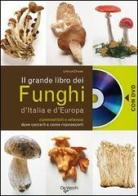 Il grande libro dei funghi d'Italia e d'Europa. Con DVD edito da De Vecchi
