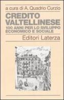 Credito Valtellinese. Cento anni per lo sviluppo economico e sociale edito da Laterza