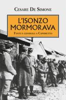 L'Isonzo mormorava. Fanti e generali a Caporetto di Cesare De Simone edito da Mursia