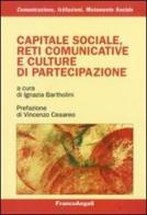Capitale sociale, reti comunicative e culture di partecipazione edito da Franco Angeli
