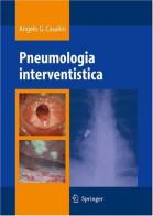Pneumologia interventistica. Con CD-ROM di Angelo G. Casalini edito da Springer Verlag