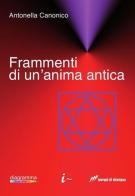 Frammenti di un'anima antica di Antonella Canonico edito da Lampi di Stampa