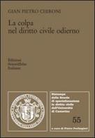 La colpa nel diritto civile odierno (colpa contrattuale ed extracontrattuale) di G. Pietro Chironi edito da Edizioni Scientifiche Italiane