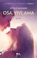 Osa, vivi, ama di Estelle Maskame edito da TEA