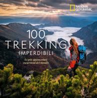 100 trekking imperdibili. Le più spettacolari escursioni del mondo. Ediz. illustrata di Kate Siber edito da White Star
