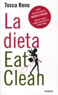 La dieta Eat Clean di Tosca Reno edito da Piemme