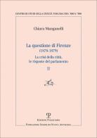 La questione di Firenze (1878-1879). La crisi della città, le risposte del parlamento vol. 2 di Chiara Manganelli edito da Polistampa