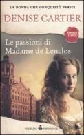 Le passioni di Madame de Lenclos di Cartier Denise edito da Sperling & Kupfer