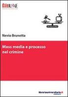 Mass media e processo nel crimine di Nevio Brunetta edito da libreriauniversitaria.it