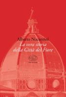 La vera storia della Città del Fiore di Alberto Nocentini edito da Edizioni Clichy