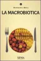 La macrobiotica di Barbara Braj edito da Xenia