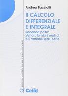 Il calcolo differenziale e integrale vol.2 di Andrea Bacciotti edito da CELID