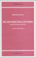 Nel mutismo dell'universo. Interviste sulla poesia 1965-1997 di Piero Bigongiari edito da Bulzoni