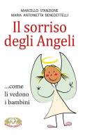 Il sorriso degli angeli ...come li vedono i bambini di Marcello Stanzione, Antonietta Benedettelli edito da Mimep-Docete