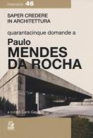 Quarantacinque domande a Paolo Mendes Da Rocha di Carlo Gandolfi edito da CLEAN
