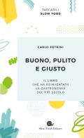 Buono, pulito e giusto di Carlo Petrini edito da Slow Food