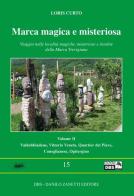 Marca magica e misteriosa. Viaggio nelle località magiche, misteriose e insolite della Marca Trevigiana vol.2 di Loris Curto edito da DBS