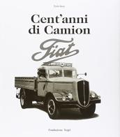 Cent'anni di camion Fiat. Ediz. italiana e inglese di Paolo Bossi edito da Fondazione Negri