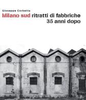 Milano sud ritratti di fabbriche 35 anni dopo di Giuseppe Corbetta edito da Quattro