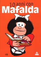 10 anni con Mafalda. Nuova ediz. di Quino edito da Magazzini Salani