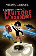 Il fantastico mondo di Fruitore Di Nonsense di Valerio Carbone edito da Edizioni Efesto