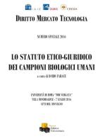 Lo statuto etico-giuridico dei campioni biologici umani. Atti del Convegno (Università di Roma Tor Vergata - Villa Mondragone, 7 luglio 2016) edito da NEU