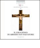 Il Crocifisso di Abbadia San Salvatore e il mistero della passione, morte e resurrezione del Signore edito da Thesan & Turan