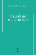 Il sublime e il comico di Giorgio Bàrberi Squarotti edito da La Rondine Edizioni