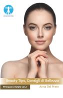 Beauty tips, consigli di bellezza primavera-estate vol.2 di Anna Del Prete edito da Centro Leonardo Education