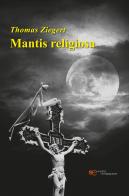 Mantis religiosa di Thomas Ziegert edito da Europa Edizioni
