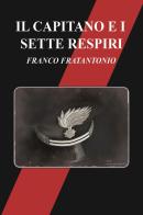 Il capitano e i sette respiri di Franco Fratantonio edito da Youcanprint