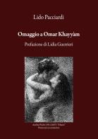 Omaggio a Omar Khayyàm di Lido Pacciardi edito da EBS Print