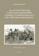 Le avventure del «Capitano-ragioniere» Andrea Compatangelo e del «Battaglione Savoia» di Flavio Giacomini edito da EBS Print