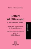 Lettere ad Ottaviano e altri epistolari minori. Testo latino a fronte di Marco Tullio Cicerone edito da Libri dell'Arco