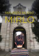 Mirlo di Maurizio Musso edito da GD Edizioni