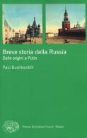 Breve storia della Russia. Dalle origini a Putin di Paul Bushkovitch edito da Einaudi