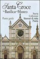 Santa Croce. La Basilica e il museo. Pianta guida edito da Giunti Editore