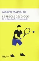 Le regole del gioco. Storie di sport e altre scienze inesatte di Marco Malvaldi edito da Rizzoli
