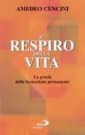 Il respiro della vita. La grazia della formazione permanente di Amedeo Cencini edito da San Paolo Edizioni