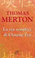 La via semplice di Chuang Tzu di Thomas Merton edito da Paoline Editoriale Libri