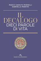 Il decalogo. Dieci parole di vita di Marco Cassuto Morselli, Gabriella Maestri edito da Castelvecchi