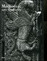 Medioevo: arte lombarda. Atti del Convegno internazionale di studi (Parma, 26-29 settembre 2001) edito da Mondadori Electa