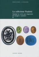 La collezione Paoletti. Ediz. illustrata vol.2 di Lucia Pirzio Biroli Stefanelli edito da Gangemi Editore